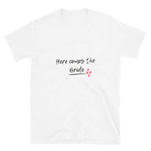 Load image into Gallery viewer, Here Comes The Bride! - Short-Sleeve T-Shirt